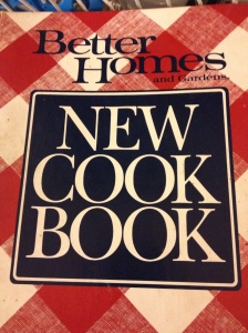 My original cookbook, Better Homes and Gardens New Cook Book. For the "cook of the 90's"